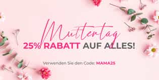 MUTTERTAG! 25% Rabatt auf alles! Verwenden Sie den Code: MAMA25