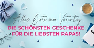 Alles Gute zum Vatertag, Die schönsten Geschenke für die liebsten Papas!